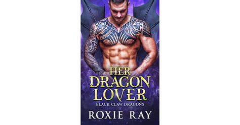 Her Dragon Lover Black Claw Dragons 3 By Roxie Ray