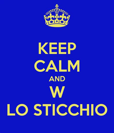 Keep Calm And W Lo Sticchio Poster Bb Keep Calm O Matic
