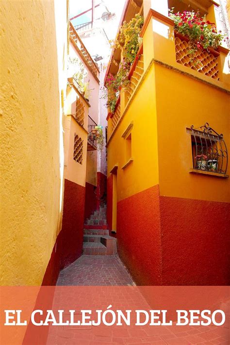 El Callejón Del Beso En Guanajuato La Razón Por La Que Todos Deben