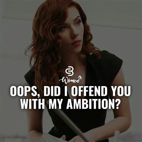 Oops Did I Offend You With My Ambition Quote Ambition Quotes Babe Quotes Boss Quotes