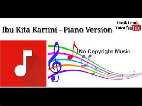 Banyak muatan pesan yang ingin dikenalkan w.r. Ibu Kita Kartini - Piano Version (No Copyright Music ...