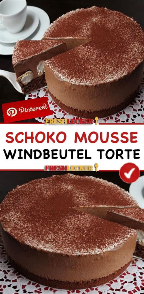 SCHOKO MOUSSE WINDBEUTEL TORTE - Fresh Lecker