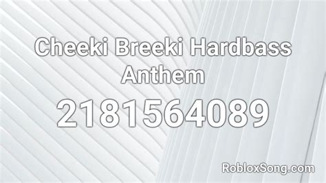 Cheeki Breeki Hardbass Anthem Roblox Id Roblox Music Codes