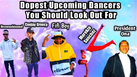 Dopest Upcoming Dancers You Should Look Out For Youtube
