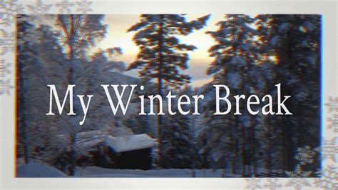 Winter Break Vlog Youtube
