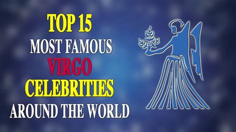 TOP 15 MOST FAMOUS VIRGO CELEBRITIES AROUND THE WORLD - YouTube