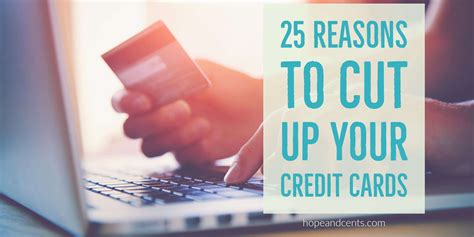 Some companies will send you an envelope to return the card if it's made of metal, but if not, take this opportunity to cut up. 25 Reasons to Cut Up Your Credit Cards - Hope+Cents