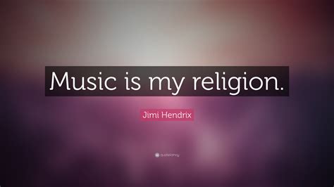 Jimi Hendrix Quote Music Is My Religion 19 Wallpapers