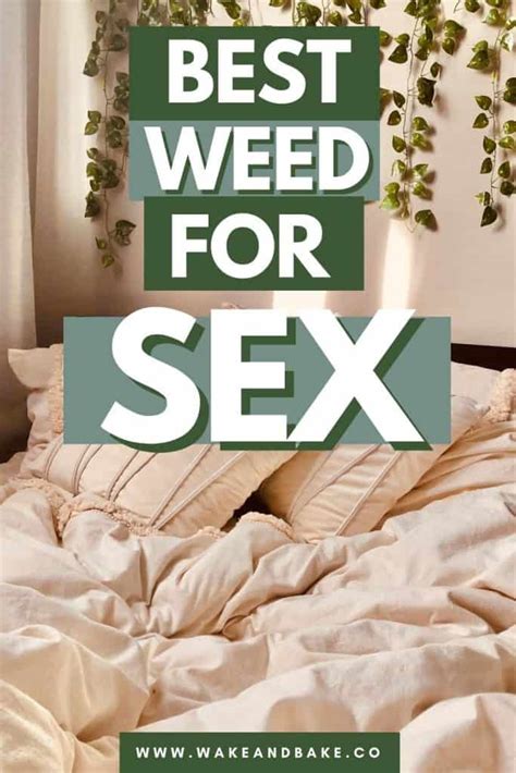 Best Weed For Sex The Facts Science And Best Strains