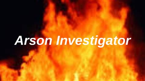 What Is An Arson Investigator By Charles Araiza
