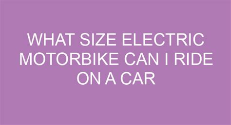 What Size Electric Motorbike Can I Ride On A Car Licence