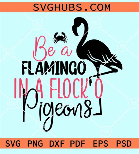 Be A Flamingo In A Flock Of Pigeons Svg Flamingo Clipart Svg Carb Svg