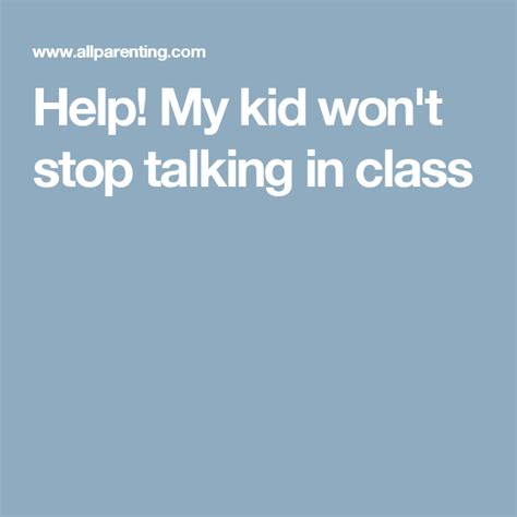 Help My Kid Wont Stop Talking In Class Stop Talking Talk Class
