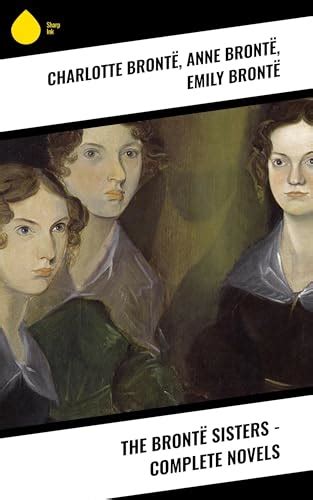 The Brontë Sisters Complete Novels By Charlotte Brontë Goodreads