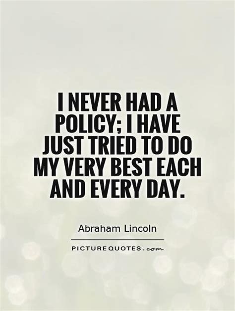 I Never Had A Policy I Have Just Tried To Do My Very Best Each