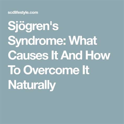 Sjögrens Syndrome What Causes It And How To Overcome It Naturally