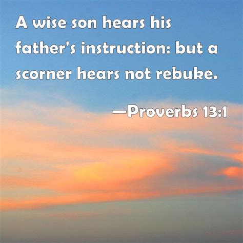 Proverbs 131 A Wise Son Hears His Fathers Instruction But A Scorner