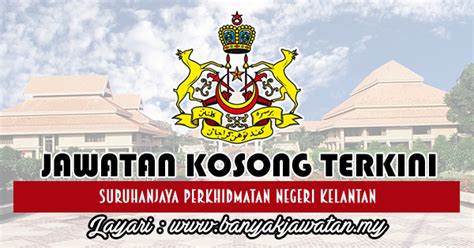 Pejabat setiausaha kerajaan negeri kelantan, aras 4, mabna mbi (blok 8), kompleks kota darulnaim,15503 kota bharu kelantan. Jawatan Kosong di Suruhanjaya Perkhidmatan Negeri Kelantan ...