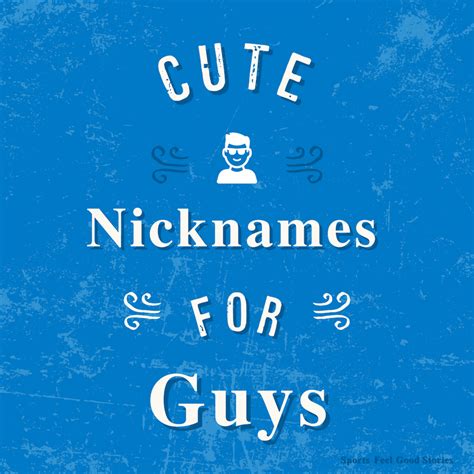 317 Cute Nicknames For Guys That Are Too Cool To Forget