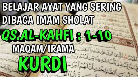 Belajar Ayat Yang Sering Dibaca Imam Sholat Qs Al Kahfi Irama Kurdi Youtube