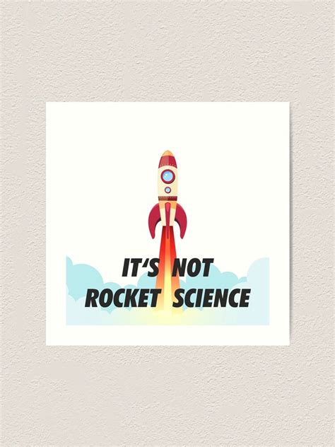 Its Not Rocket Science Art Print For Sale By Sanseffort Redbubble