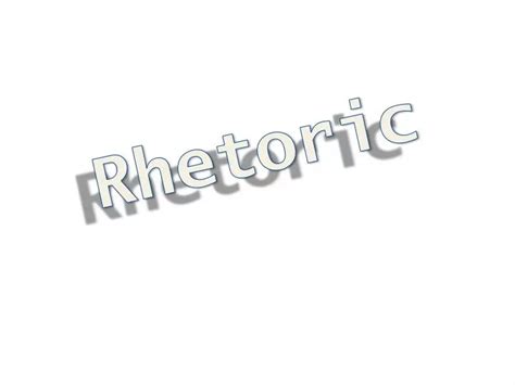 Ppt Rhetoric Powerpoint Presentation Free Download Id2188288
