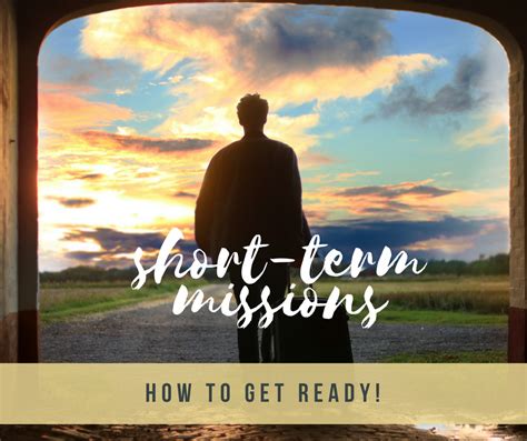 how to get ready for short term missions the ultimate guide short term missions prep