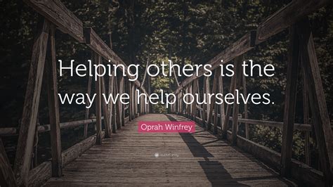 Oprah Winfrey Quote Helping Others Is The Way We Help Ourselves