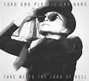 Yoko Ono & Plastic Ono Band - Take Me To The Land Of Hell (CD), Yoko ...