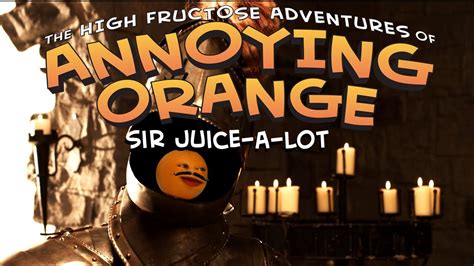 Annoying Orange Season 1 Episode 3 Sir Juice A Lot Youtube