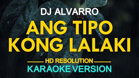 Ang Tipo Kong Lalaki Dj Alvaro Karaoke Version Youtube