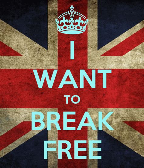 I Want To Break Free Poster Nerea Keep Calm O Matic