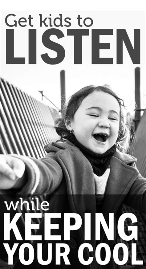 How to get kids to listen to you brain research shows that people are more open to another person's influence if they feel connected to them. Getting Kids to Listen While Staying Calm