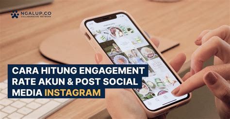 Cara Menghitung Engagement Rate Akun Post Social Media