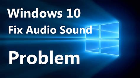 How To Fix Audio Sound Problem On Windows 10 Work 100 Doovi
