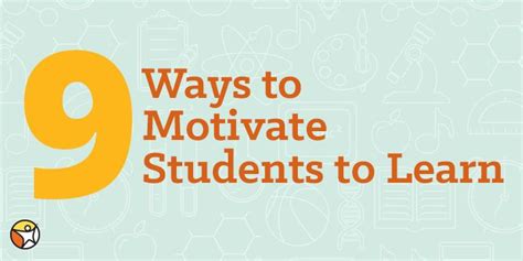 9 Ways To Motivate Students To Learn Student Motivation Learning