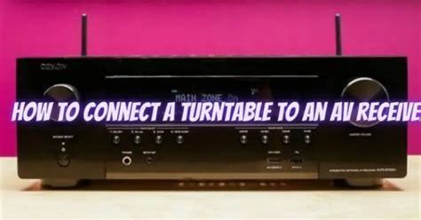 How To Connect A Turntable To An Av Receiver All For Turntables