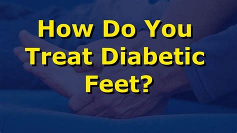 How Do You Treat Diabetic Feet Youtube