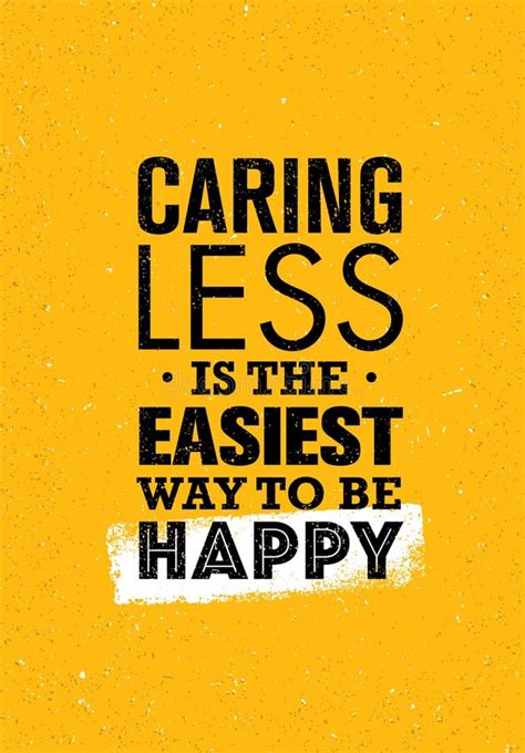 Caring Less Is The Easiest Way To Be Happy Inspiring Creative