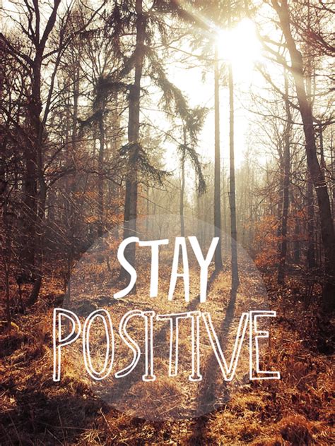 Stay Positive Pictures, Photos, and Images for Facebook, Tumblr 