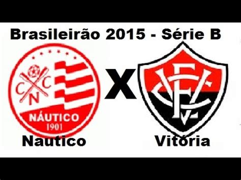 Quer acompanhar a serie b e torcer para seu time estar na elite ano que vem? Nautico 2 x 1 Vitoria - Brasileirão 2015 Serie B - Jogo ...