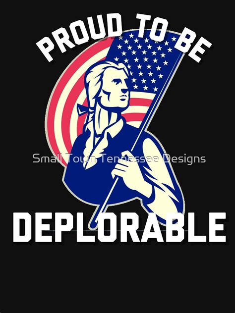 Proud To Be A Deplorable Conservative American Patriot Tee Shirt