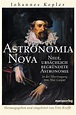 Astronomia Nova: Neue ursächlich begründetet Astronomie von Johannes ...