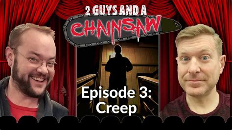 Horror 2 Guys And A Chainsaw Episode 3 Creep 2014 Youtube