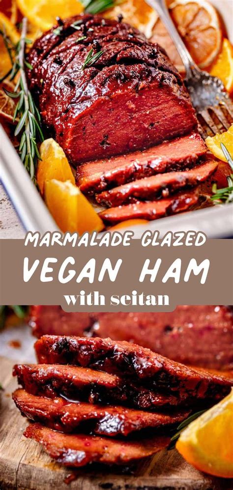 Vegan Ham With Brown Sugar Marmalade Glaze Seitan Vegan Ham Recipe Vegan Thanksgiving