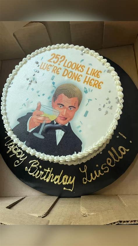 25th birthday cake~ birthday cake meme~ leonardo dicaprio meme~ in 2023 happy birthday meme