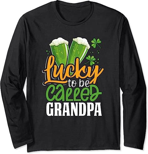Lucky To Be Called Grandpa St Patricks Day Irish T Long Sleeve T Shirt Clothing