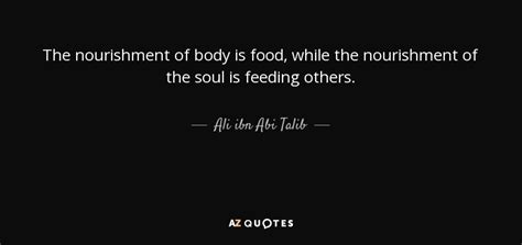 Ali Ibn Abi Talib Quote The Nourishment Of Body Is Food While The