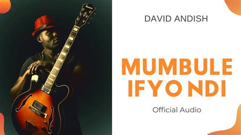 Mumbule Efyo Ndi David Andish Official Audio Youtube
