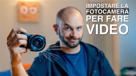Come Impostare La Fotocamera Per Fare Video I Miei Consigli Per